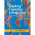 Smoking Cigarettes, Eating Glass: A Psychologist's Memoir