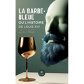 La Barbe-Bleue ou l'histoire de Louis XIV