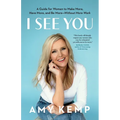 I See You: A Guide for Women to Make More, Have More, and Be More-Without More Work