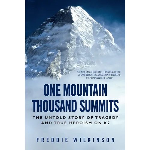 One Mountain Thousand Summits: The Untold Story of Tragedy and True Heroism on K2