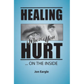 Healing Where You Hurt ... On the Inside