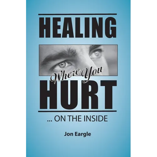 Healing Where You Hurt ... On the Inside