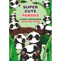 Super-Cute Pandas: A Cozy Creatures Coloring Book