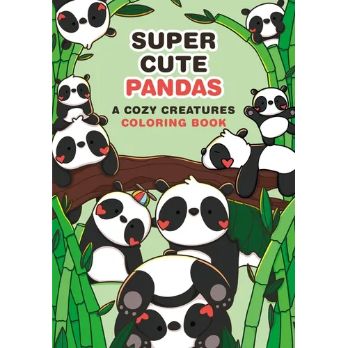 Super-Cute Pandas: A Cozy Creatures Coloring Book