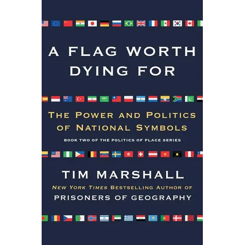 A Flag Worth Dying for: The Power and Politics of National Symbols