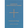 Handbook for Liturgical Studies, Volume II: Fundamental Liturgy Volume 2