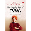 The Complete Book of Yoga: Karma Yoga, Bhakti Yoga, Raja Yoga, Jnana Yoga