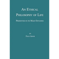 An Ethical Philosophy of Life, Presented in Its Main Outline