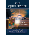 The Quiet Leader: Managing People Without the Turbulence