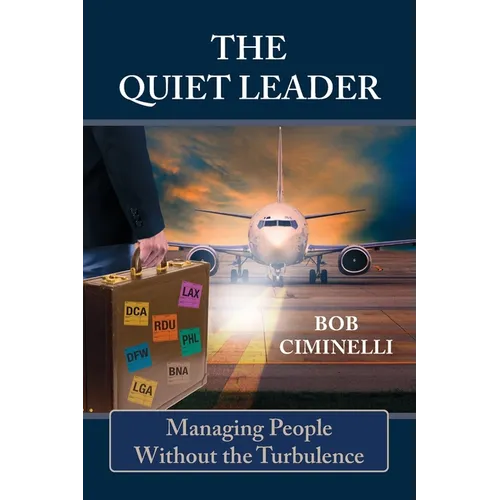 The Quiet Leader: Managing People Without the Turbulence