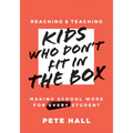Reaching and Teaching Kids Who Don't Fit in the Box: Making School Work for Every Student (Support Every Student Who Doesn't Fit in the Box.)