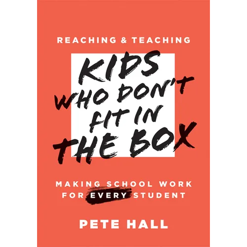 Reaching and Teaching Kids Who Don't Fit in the Box: Making School Work for Every Student (Support Every Student Who Doesn't Fit in the Box.)