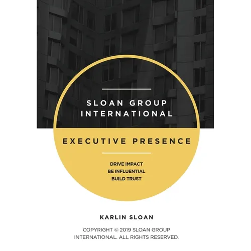 Executive Presence: Drive Impact, Be Influential, and Build Trust