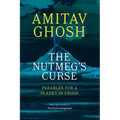 The Nutmeg's Curse: Parables for a Planet in Crisis