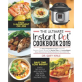 The Ultimate Instant Pot Cookbook 2019: The Easy 5-Ingredient or less Instant Pot Pressure Cooker Recipes for Saving Time and Losing Weight (Easy, Del