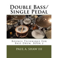 Double Bass/Single Pedal: Bounce Technique for Bass Drum Book 2