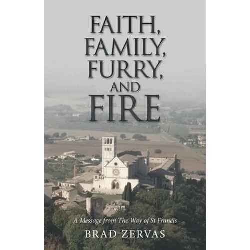 Faith, Family, Furry, and Fire: A Message from the Way of St Francis