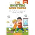 The No Hitting Books For Kids Ages 2-5: A Book for Toddlers to Control Anger and Stop Hitting Others
