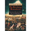 The Revolution Remembered: Eyewitness Accounts of the War for Independence