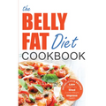 The Belly Fat Diet Cookbook: 105 Easy and Delicious Recipes to Lose Your Belly, Shed Excess Weight, Improve Health
