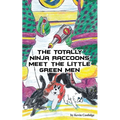 The Totally Ninja Raccoons Meet the Little Green Men