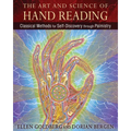 The Art and Science of Hand Reading: Classical Methods for Self-Discovery Through Palmistry