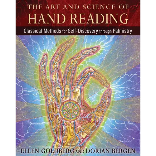 The Art and Science of Hand Reading: Classical Methods for Self-Discovery Through Palmistry