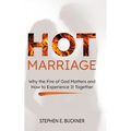 Hot Marriage: Why the Fire of God Matters and How to Experience It Together