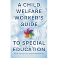 A Child Welfare Worker's Guide to Special Education