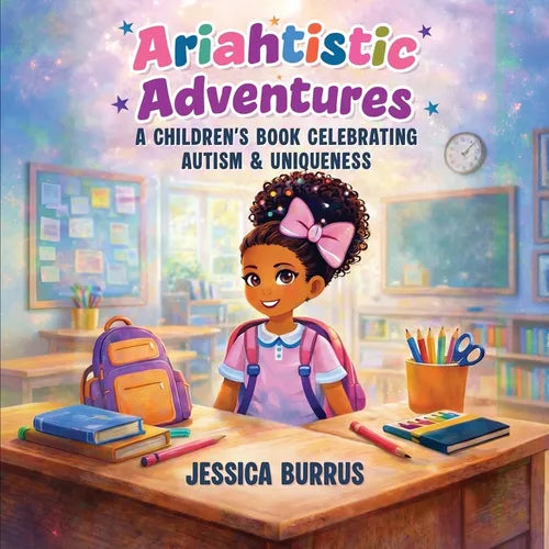 Ariahtistic Adventures: A Children's Book Celebrating Autism & Uniqueness