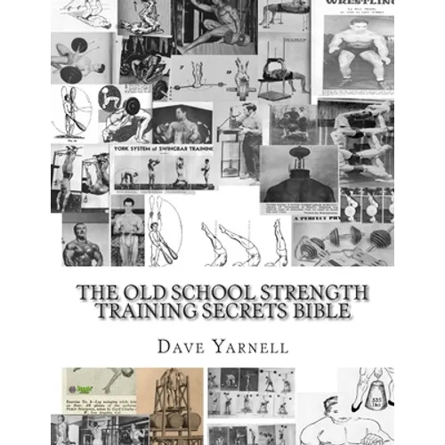 The Old School Strength Training Secrets Bible