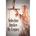 Selective Justice My Legacy