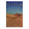 Ur y Uruk: La Historia y El Legado de Las Ciudades Mas Influyentes de los Sumerios Antiguos