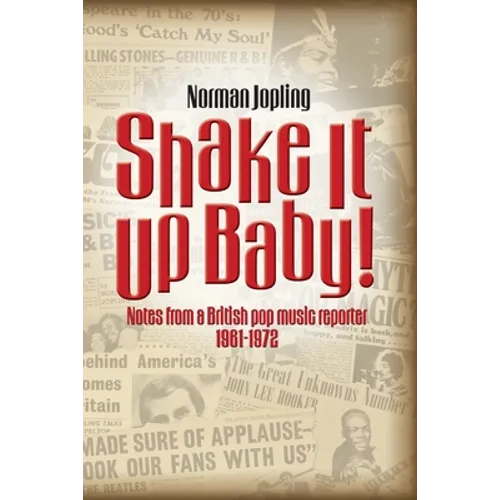 Shake It Up Baby!: Notes from a British pop music reporter 1961-1972