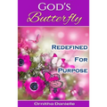 God's Butterfly: Redefined For Purpose