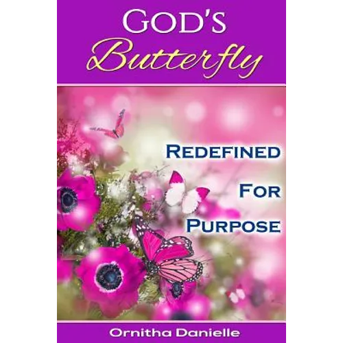 God's Butterfly: Redefined For Purpose