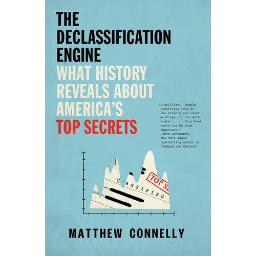 The Declassification Engine: What History Reveals About America's Top Secrets