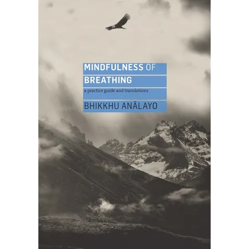 Mindfulness of Breathing: A Practice Guide and Translations