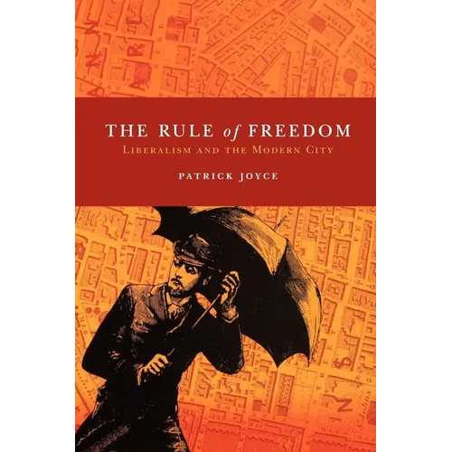 The Rule of Freedom: Liberalism and the Modern City