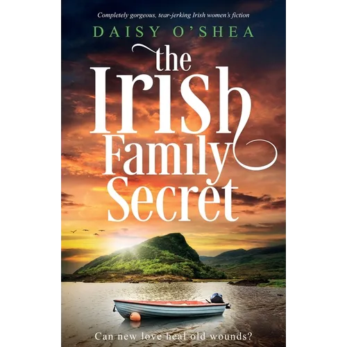 The Irish Family Secret: Completely gorgeous, tear-jerking Irish women's fiction