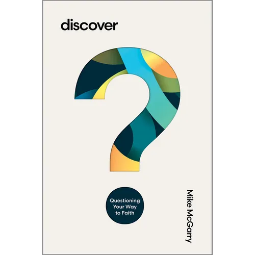 Discover: Questioning Your Way to Faith