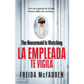 The Housemaid Is Watching (La Empleada Te Vigila) Spanish Edition