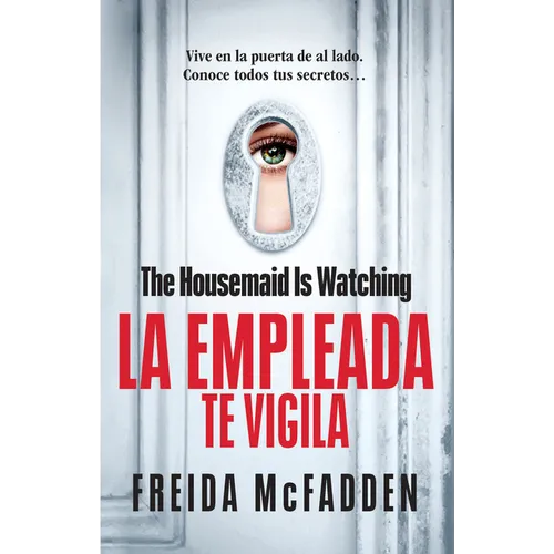 The Housemaid Is Watching (La Empleada Te Vigila) Spanish Edition