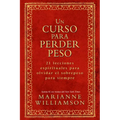Un Curso Para Perder Peso: 21 Lecciones Espirituales Para Olvidar El Sobrepeso Para Siempre = A Course in Weight Loss