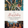 The Art of Hosting: A Guide to Memorable Dinner Parties
