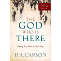 The God Who Is There: Finding Your Place in God's Story
