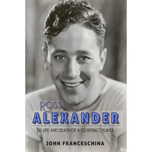 Ross Alexander: The Life and Death of a Contract Player