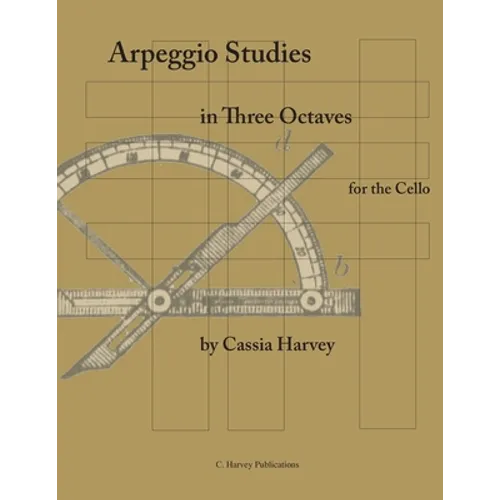 Arpeggio Studies in Three Octaves for the Cello