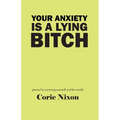 Your Anxiety is a Lying Bitch