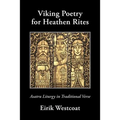 Viking Poetry for Heathen Rites: Asatru Liturgy in Traditional Verse